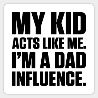 Dad Influence Kid Version (Black Text) Sticker